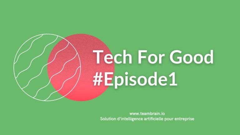 La sélection tech for Good de TeamBrain #Episode 1